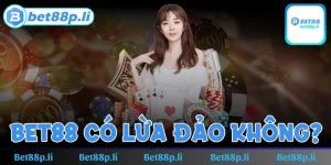 BET88 có lừa đảo không