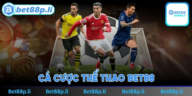 Cá cược thể thao Bet88 để lại dấu ấn cho hội viên