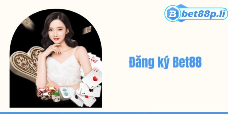 Các điều kiện cơ bản để đăng ký BET88