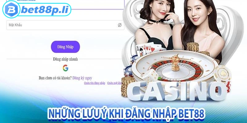 Một số lưu ý rất quan trọng khi đăng nhập BET88