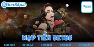 Nạp tiền BET88