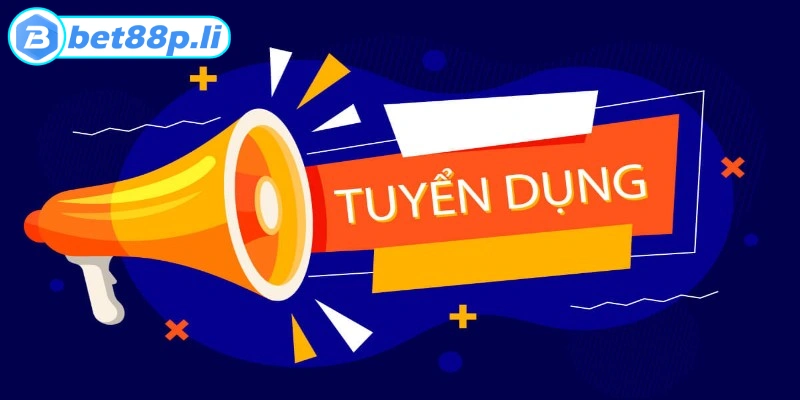 Tuyển dụng BET88 bao gồm các thông tin gì?